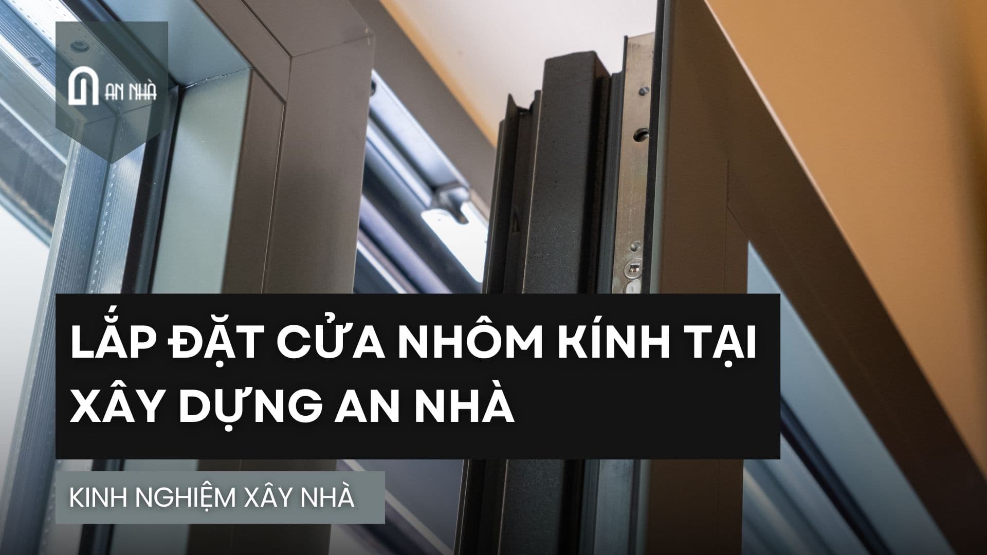 LẮP ĐẶT CỬA NHÔM KÍNH